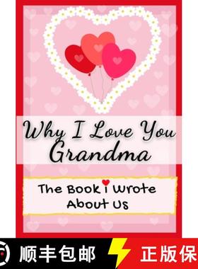 预订 Why I Love You Grandma: The Book I Wrote About Us Perfect for Kids Valentine's Day Gift, Birthda... [9781922568557]