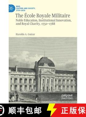 【3-4周达】The École Royale Militaire : Noble Education, Institutional Innovation, and Royal Charity... [9783030459307]