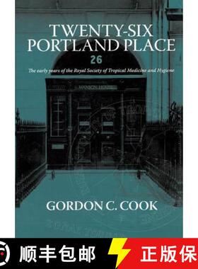 【3-4周达】Twenty-Six Portland Place : The Early Years of the Royal Society of Tropical Medicine and ... [9781138117648]