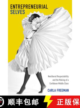 【3-4周达】Entrepreneurial Selves: Neoliberal Respectability and the Making of a Caribbean Middle Class [9780822357926]