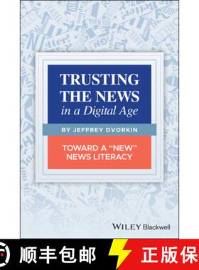 【3-4周达】Trusting The News In A Digital Age: Toward A New News Literacy [Wiley传媒] [9781119714293]