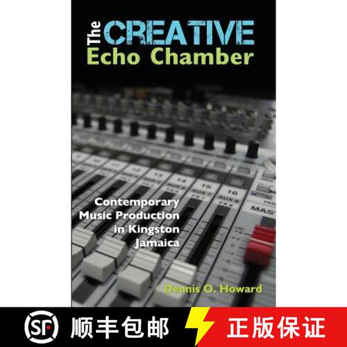 【3-4周达】The Creative Echo Chamber: Contemporary Music Production in Kingston Jamaica [9789766378943]