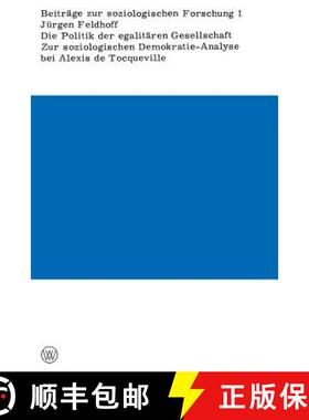 【3-4周达】Die Politik der egalitären Gesellschaft : Zur soziologischen Demokratie-Analyse bei Alexi... [9783322961082]