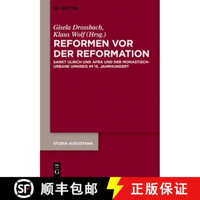 【3-4周达】Reformen vor der Reformation: Sankt Ulrich und Afra und der monastisch-urbane Umkreis im 1... [9783110582314]
