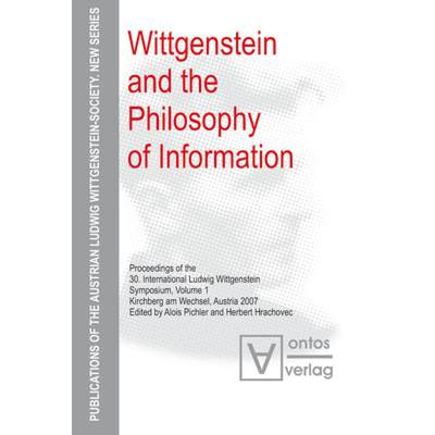 预订 Wittgenstein and the Philosophy of Information: Proceedings of the 30th International Ludwig Wit... [9783110328073]