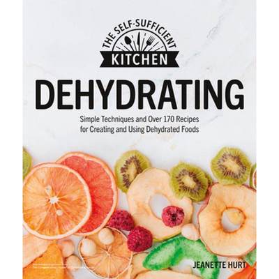 【4周达】Dehydrating Foods: Simple Techniques and Over 170 Recipes for Creating and Using Dehydrated ... [9780744061741]