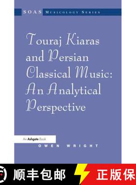 【3-4周达】Touraj Kiaras and Persian Classical Music: An Analytical Perspective: An Analytical Perspe... [9780754663287]