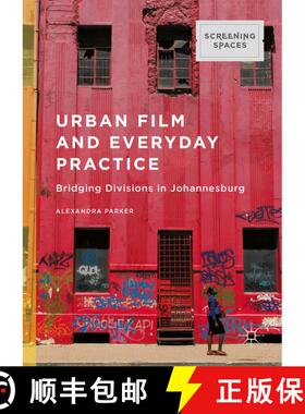 【3-4周达】Urban Film and Everyday Practice : Bridging Divisions in Johannesburg [9781137554796]