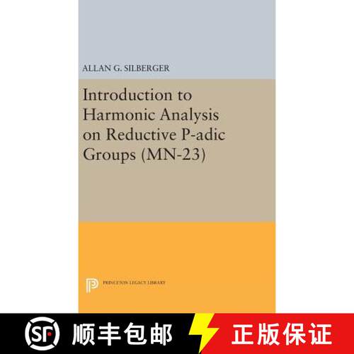 【3-4周达】精装 Introduction to Harmonic Analysis on Reductive P-adic Groups. (MN-23): Based on lectu... [9780691639376]
