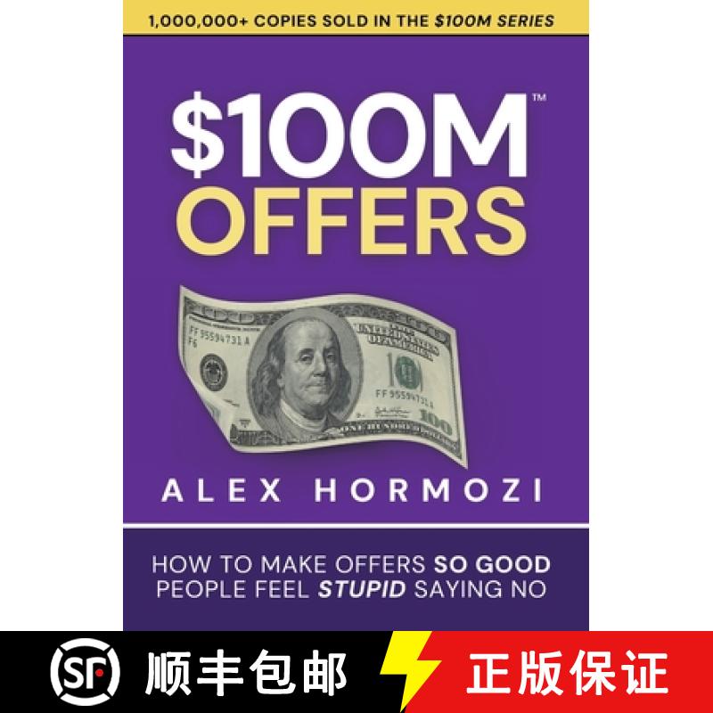 【3-4周达】$100M Offers: How To Make Offers So Good People Feel Stupid Saying No [9781737475750]