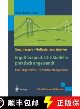 【3-4周达】Ergotherapeutische Modelle Praktisch Angewandt: Eine Fallgeschichte -- Vier Betrachtungswe... [9783540677123]