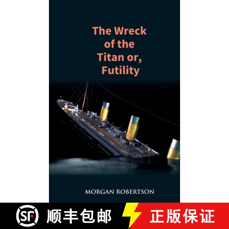 【3-4周达】The Wreck of the Titan: The Novel That Foretold the Sinking of the Titanic [9789351285021]