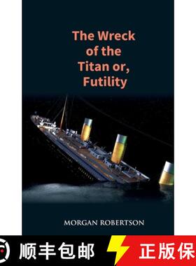 【3-4周达】The Wreck of the Titan: The Novel That Foretold the Sinking of the Titanic [9789351285021]