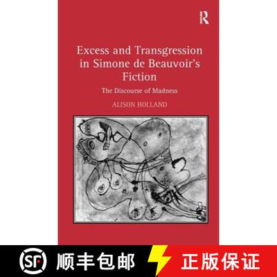 【3-4周达】精装 Excess and Transgression in Simone de Beauvoir's Fiction: The Discourse of Madness [9780754651529]