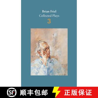 【3-4周达】Brian Friel: Collected Plays – Volume 3: Three Sisters (after Chekhov); The Communication... [9780571331789]