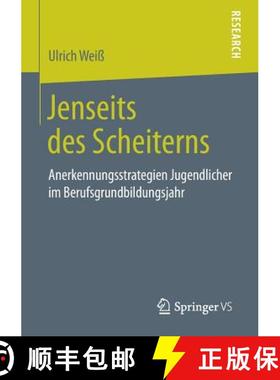 【3-4周达】Jenseits des Scheiterns : Anerkennungsstrategien Jugendlicher im Berufsgrundbildungsjahr [9783658261610]