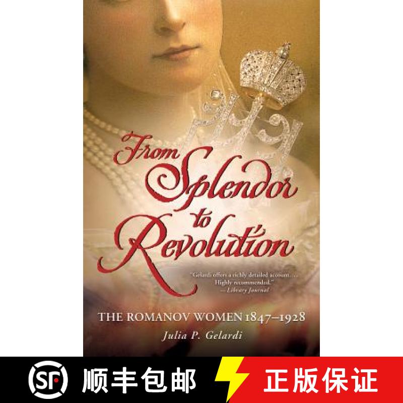 【3-4周达】From Splendor to Revolution: The Romanov Women, 1847--1928 [9781250001610]
