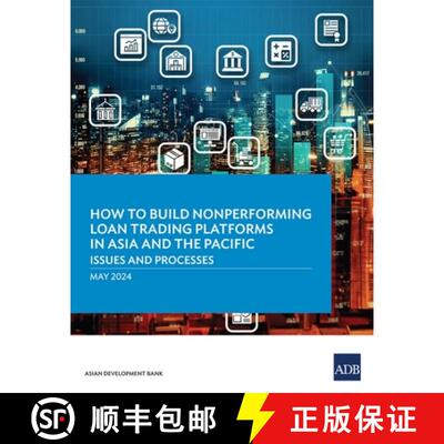 【3-4周达】How to Build Nonperforming Loan Trading Platforms in Asia and the Pacific: Issues and Proc... [9789292707248]