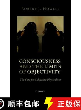【3-4周达】Consciousness and the Limits of Objectivity: The Case for Subjective Physicalism [9780199654666]