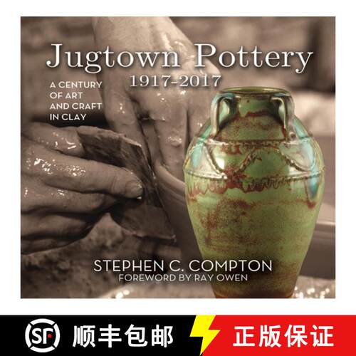 【3-4周达】精装 Jugtown Pottery 1917-2017 : A Century of Art & Craft in Clay [9780895876720]