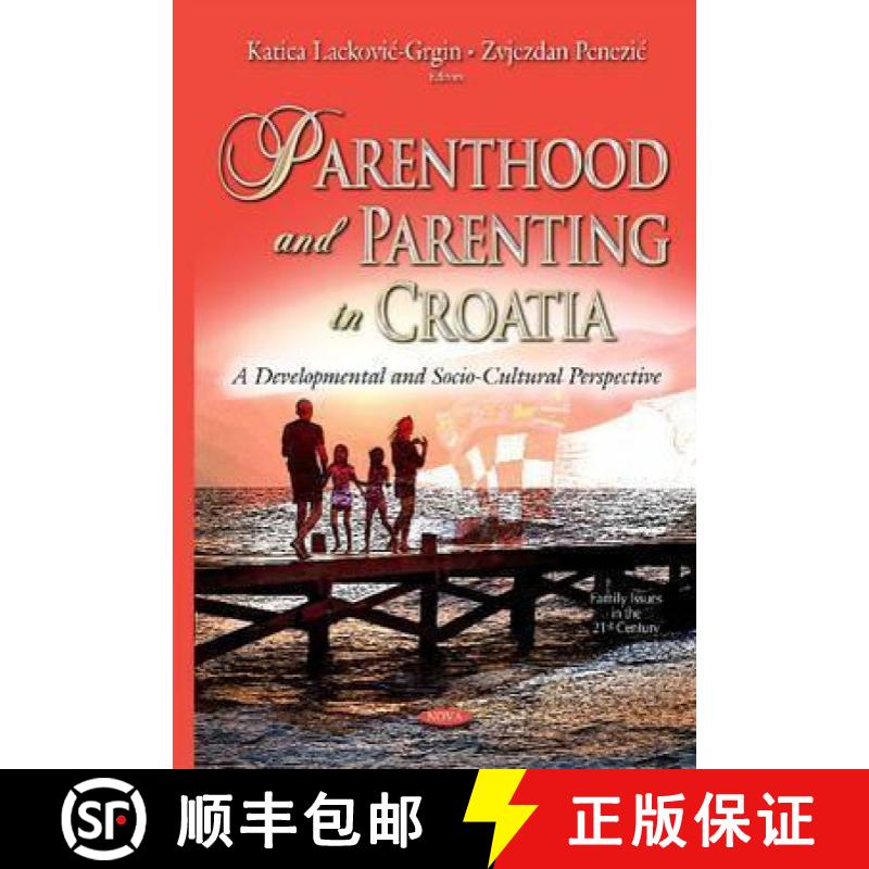 【3-4周达】Parenthood and Parenting in Croatia: A Developmental and Socio-cultural Perspective *Edito... [9781634828369]