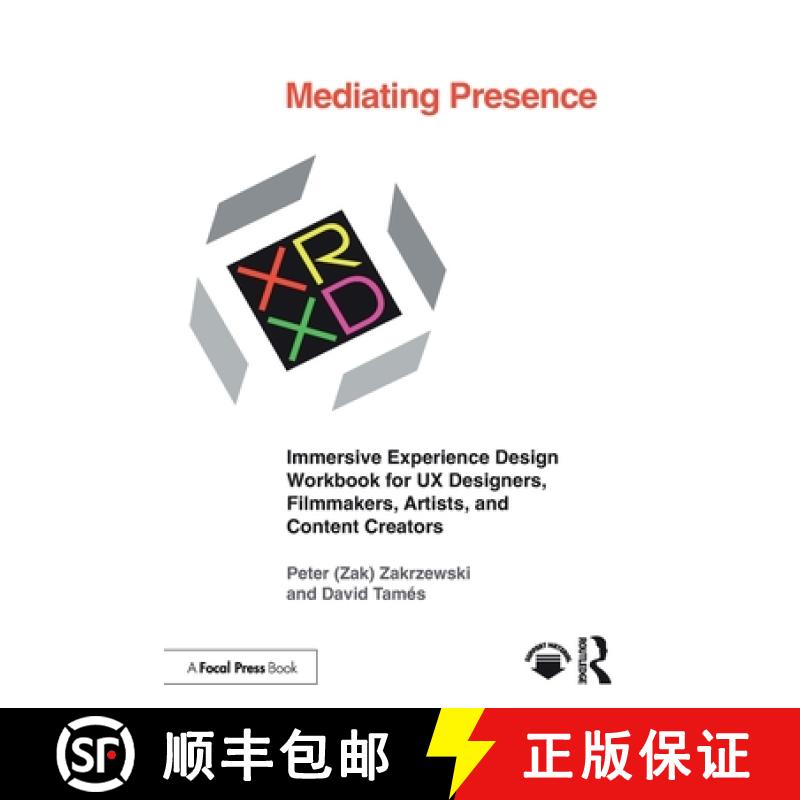 【3-4周达】Mediating Presence: Immersive Experience Design Workbook for UX Designers, Filmmakers, Art... [9781032580838]
