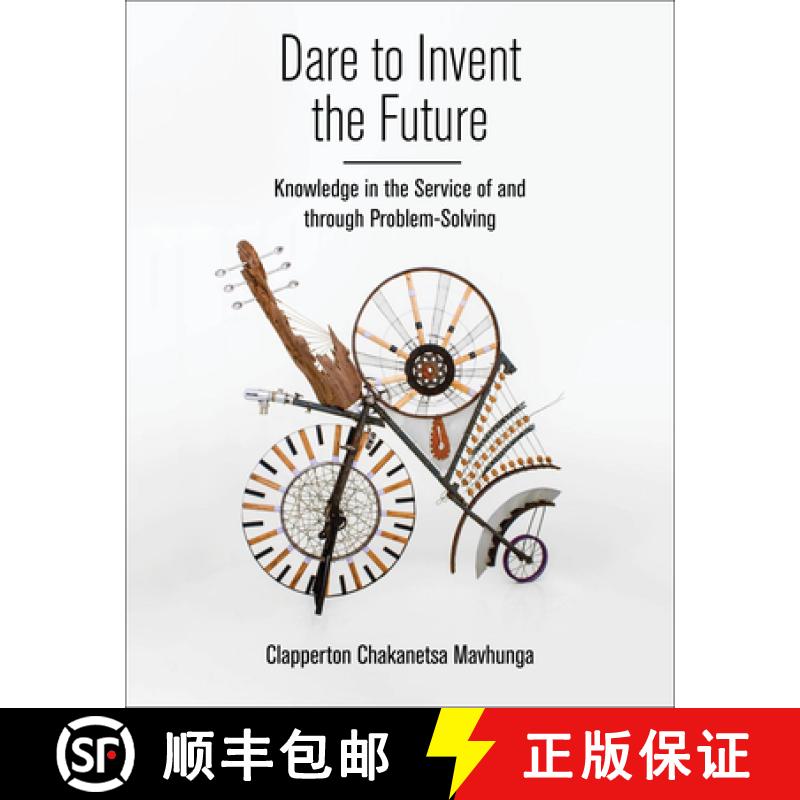 【3-4周达】Dare to Invent the Future: Knowledge in the Service of and Through Problem-Solving [9780262546867]