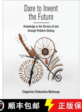 【3-4周达】Dare to Invent the Future: Knowledge in the Service of and Through Problem-Solving [9780262546867]