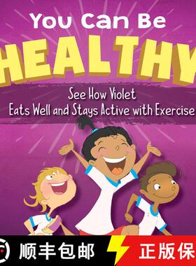 【3-4周达】You Can Be Healthy: See How Violet Eats Well and Stays Active with Exercise [9781510755000]