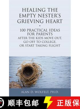 预订 Healing the Empty Nester's Grieving Heart: 100 Practical Ideas for Parents After the Kids Move O... [9781617222504]