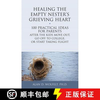 【3-4周达】Healing the Empty Nester's Grieving Heart: 100 Practical Ideas for Parents After the Kids ... [9781617222504]