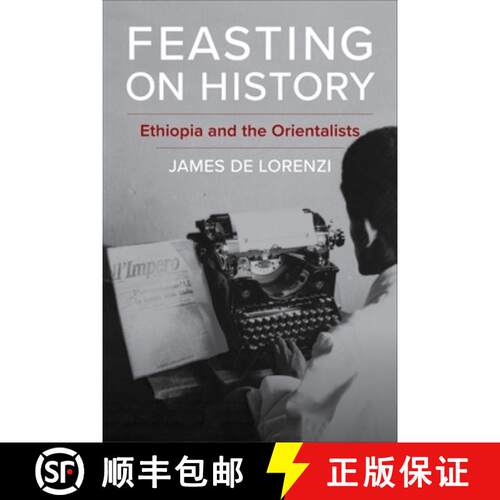 【3-4周达】精装 Feasting on History: Ethiopia and the Orientalists [9780231217750]