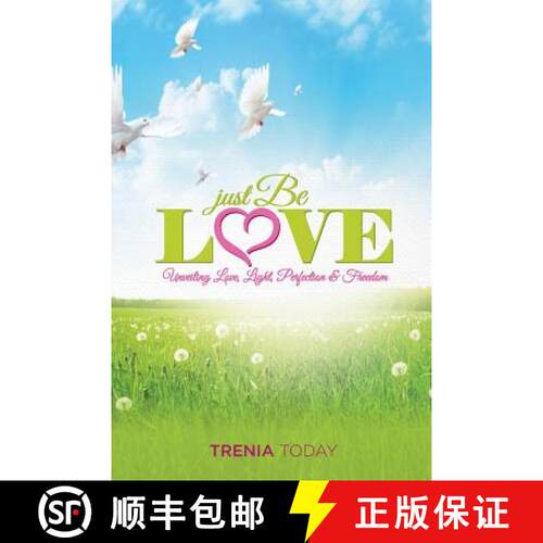 【3-4周达】Just Be Love: Unveiling Love, Life, Perfection & Freedom [9780692209127]
