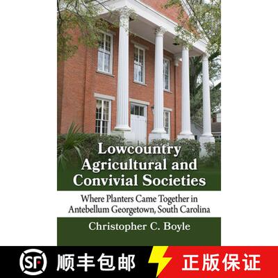 【3-4周达】Lowcountry Agricultural and Convivial Societies : Where Planters Came Together in Antebell... [9781476686264]