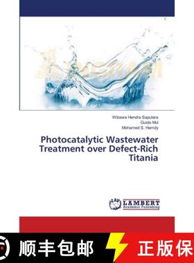预订 Photocatalytic Wastewater Treatment over Defect-Rich Titania [9783659414916]