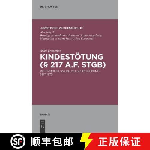 【3-4周达】精装 Kindestötung (§ 217 a.F. StGB) – Reformdiskussion und Gesetzgebung seit 1870 [9783110248326]