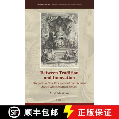 预订 精装 Between Tradition and Innovation: Gregorio a San Vicente and the Flemish Jesuit Mathematics... [9789004414990]