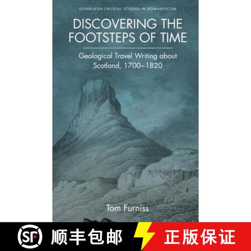 【3-4周达】Discovering the Footsteps of Time: Geological Travel Writing about Scotland, 1700-1820 [9781474452472]