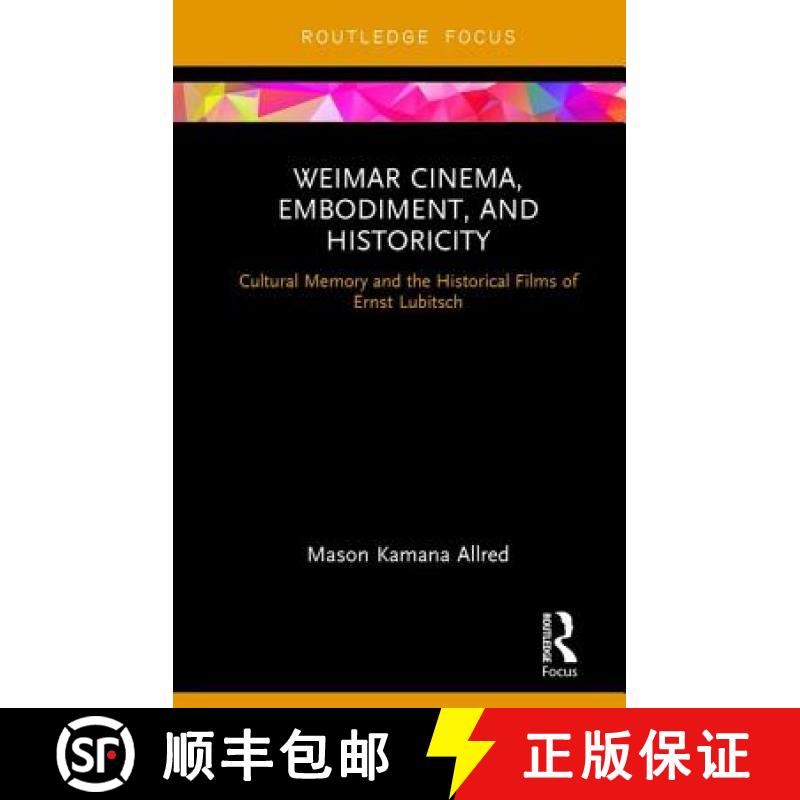 【3-4周达】Weimar Cinema, Embodiment, and Historicity: Cultural Memory and the Historical Films of Er... [9780415349185]