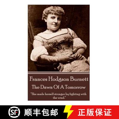 【3-4周达】Frances Hodgson Burnett - The Dawn Of A Tomorrow: She made herself stronger by fighting wi... [9781780006598]