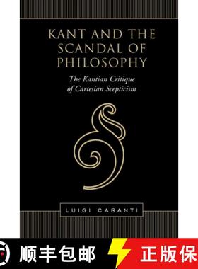 【3-4周达】Kant and the Scandal of Philosophy : The Kantian Critique of Cartesian Scepticism [9781487525514]