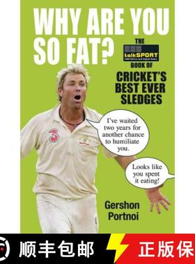 【3-4周达】Why Are You So Fat?: The TalkSPORT Book of Cricket's Best Ever Sledges [9780857200921]