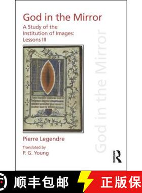 【3-4周达】Pierre Legendre Lessons III God in the Mirror: A Study of the Institution of Images [9781138233263]