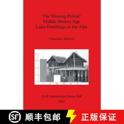 【3-4周达】'The Missing Period': Middle Bronze Age Lake-Dwellings in the Alps [9781841712550]