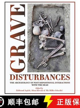 【3-4周达】Grave Disturbances: The Archaeology of Post-Depositional Interactions with the Dead [9781789254426]