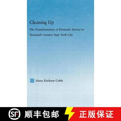 【3-4周达】Cleaning Up: The Transformation of Domestic Service in Twentieth Century New York City [9780415978095]