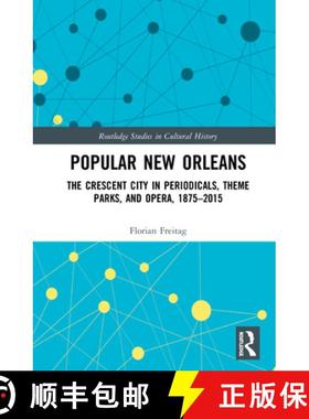 【3-4周达】Popular New Orleans : The Crescent City in Periodicals, Theme Parks, and Opera, 1875-2015 [9780367437718]