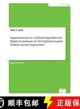 【3-4周达】Improvements to a Hybrid Algorithm for Rapid Generation of 3-D Optimal Launch Vehicle Asce... [9783838619736]