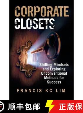 【3-4周达】Corporate Closets: Shifting Mindsets and Exploring Unconventional Methods for Success [9781543743364]