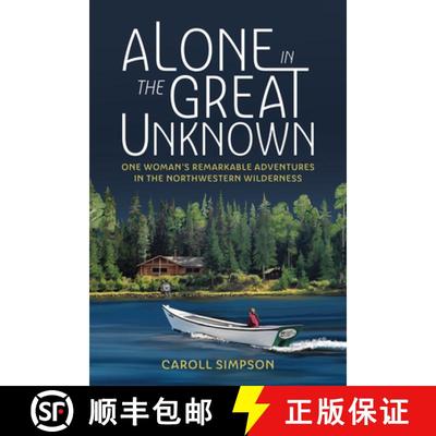 【3-4周达】Alone in the Great Unknown : One Woman's Remarkable Adventures in the Northwestern Wilderness [9781550179941]